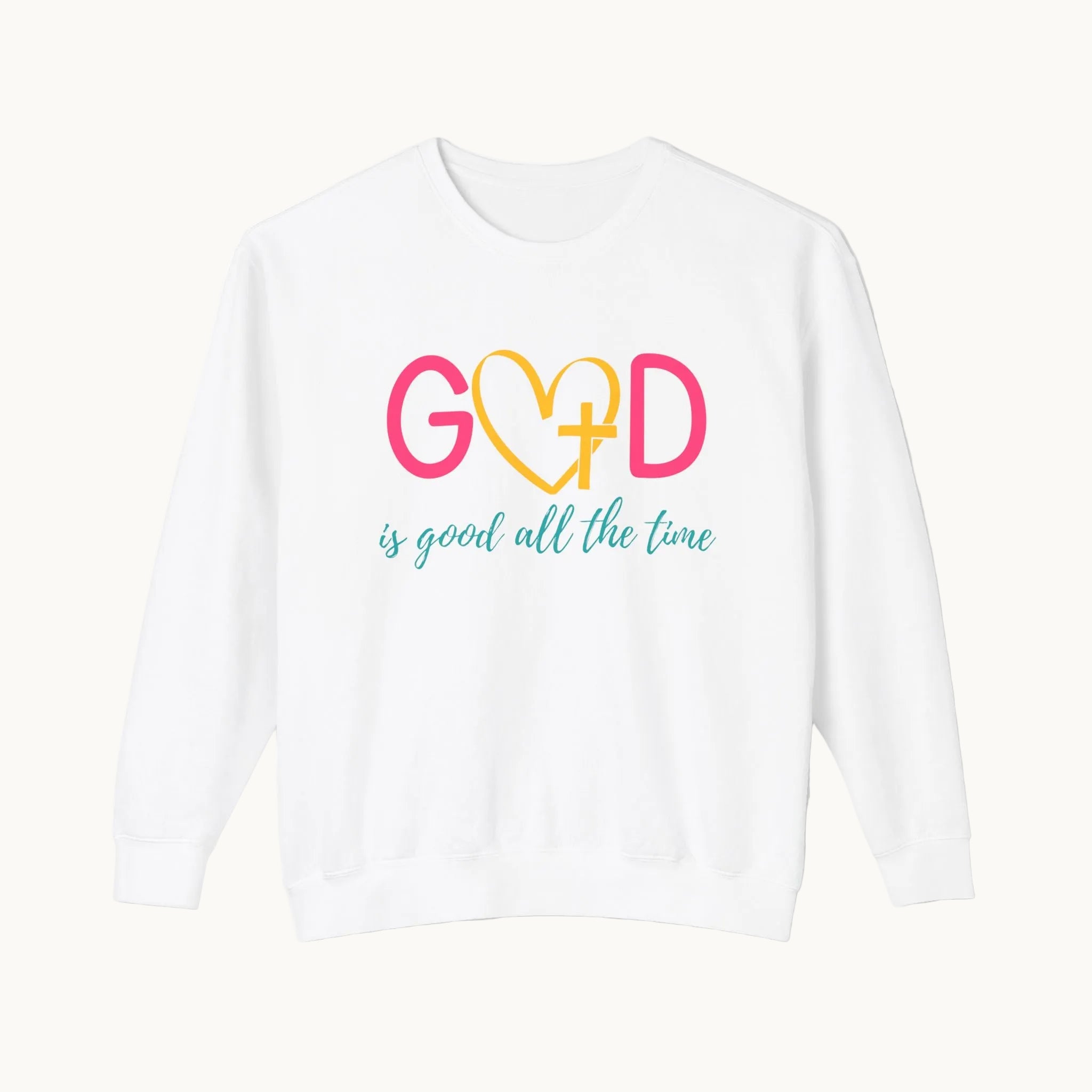 God is Good All the Time Sweatshirt