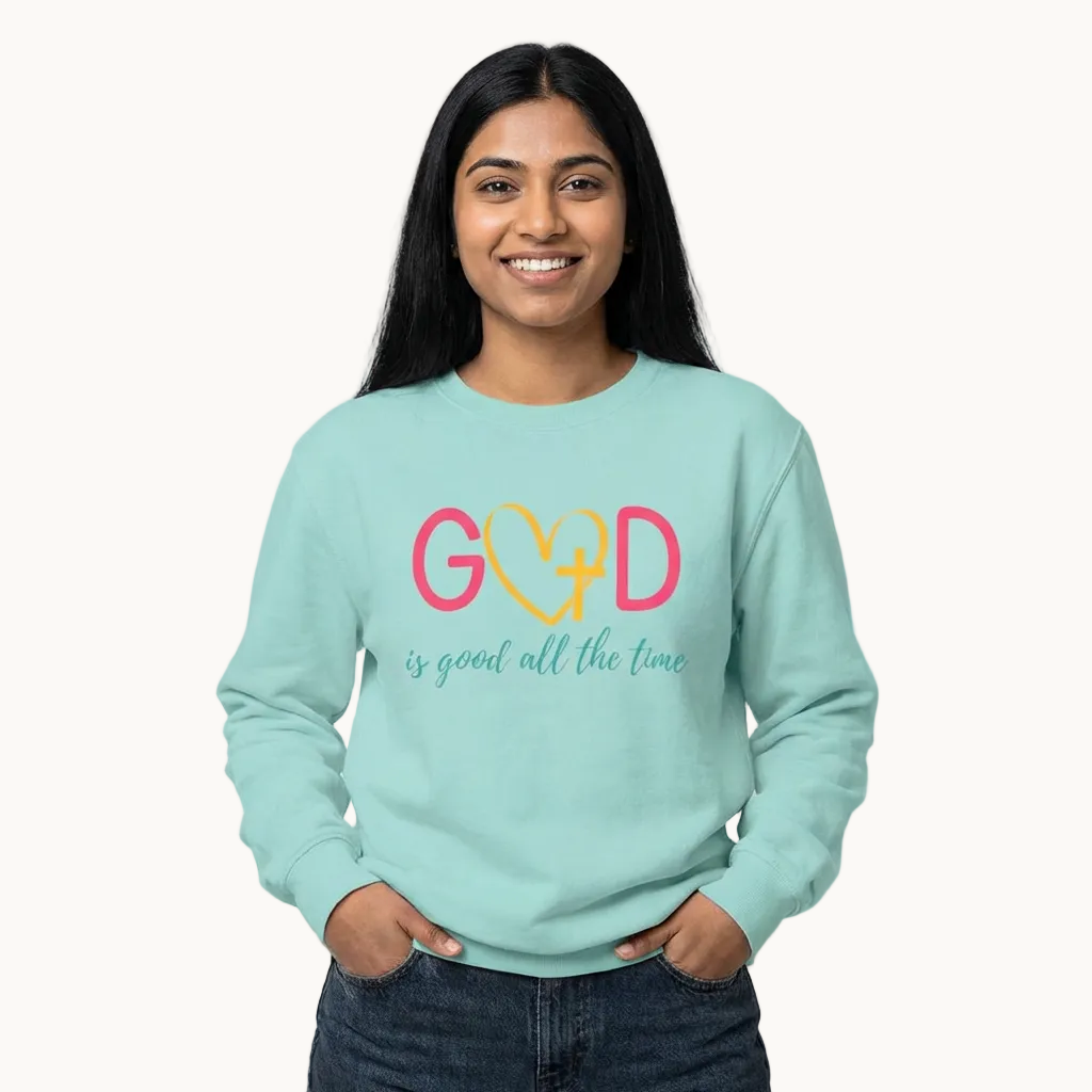 God is Good All the Time Sweatshirt