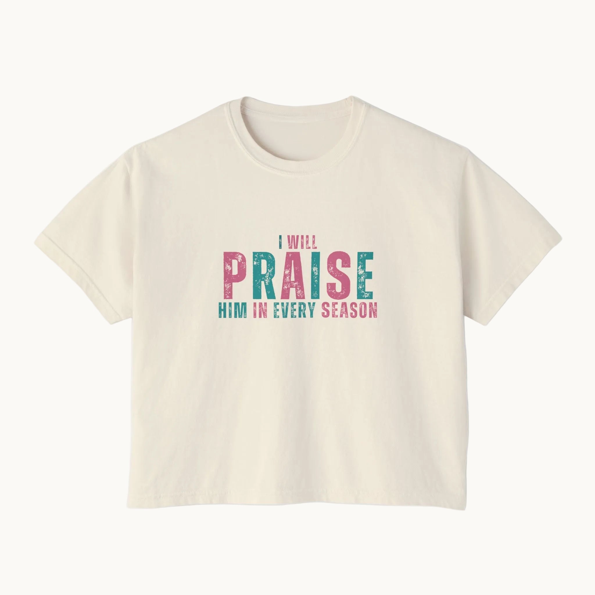 I Will Praise Him in Every Season Boxy Tee