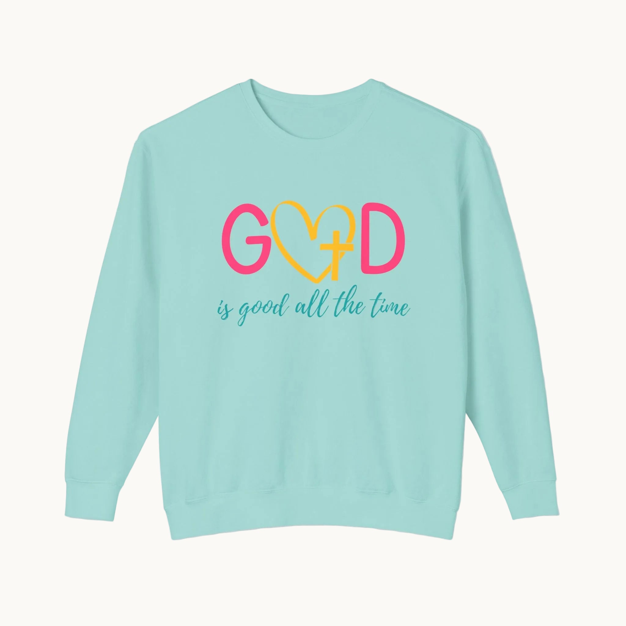 God is Good All the Time Sweatshirt