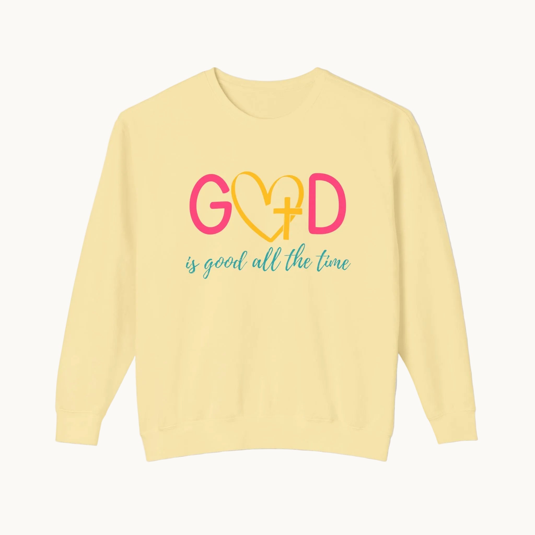 God is Good All the Time Sweatshirt