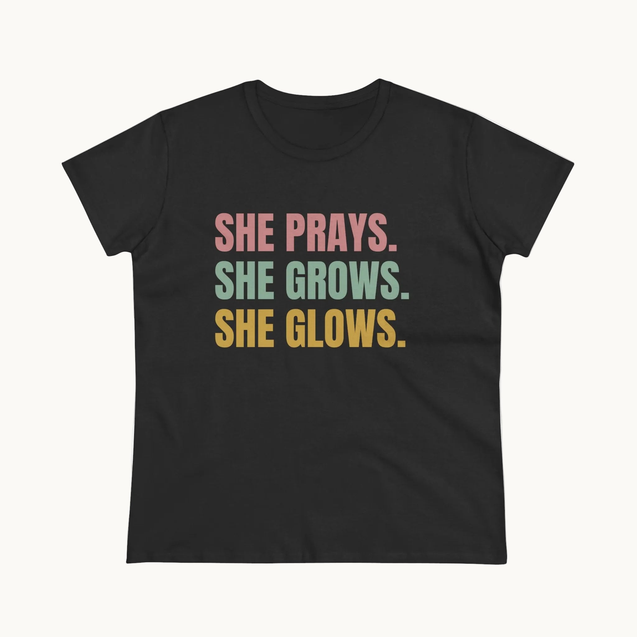 She Prays. She Grows. She Glows. Tee